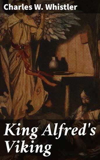 King Alfred's Viking - A Story of the First English Fleet - cover