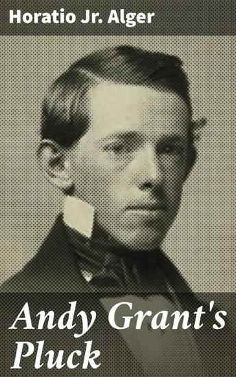 Andy Grant's Pluck - A Heartwarming Tale of Perseverance and Triumph in 19th Century America - cover