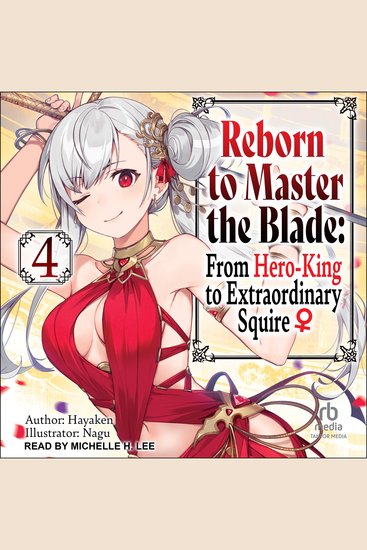 Reborn to Master the Blade - From Hero-King to Extraordinary Squire: Volume 4 - cover