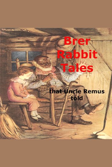 Brer Rabbit Tales That Uncle Remus Told - Brer Rabbit manages to outwit the other creatures - cover