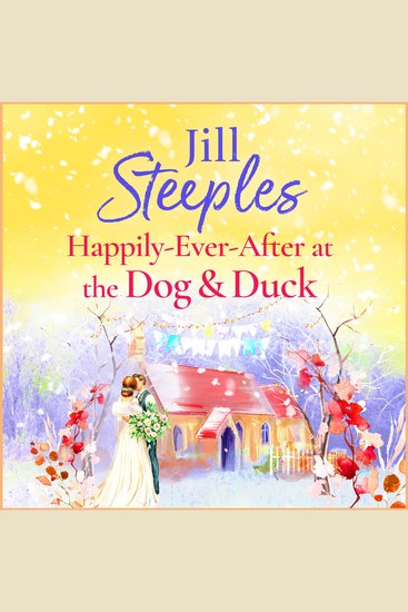 Happily-Ever-After at the Dog & Duck - A beautifully heartwarming romance from Jill Steeples - cover