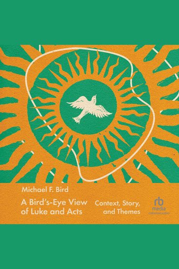 A Bird's-Eye View of Luke and Acts - Context Story and Themes - cover