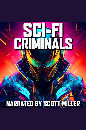 Sci-Fi Criminals and Nothing But Sci-Fi Criminals -15 Lost Sci-Fi Short Stories from the 1930s 40s 50s and 60s - cover