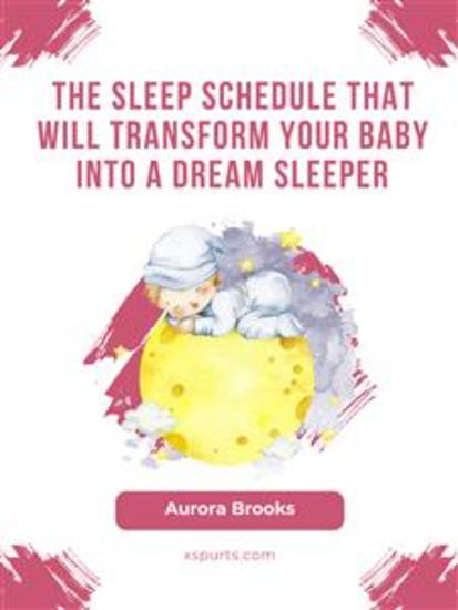 The Sleep Schedule That Will Transform Your Baby into a Dream Sleeper - cover
