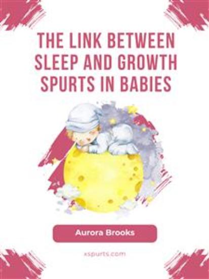 The Link Between Sleep and Growth Spurts in Babies - cover