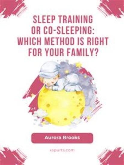 Sleep Training or Co-Sleeping Which Method is Right for Your Family - cover