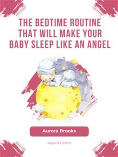 The Bedtime Routine That Will Make Your Baby Sleep Like an Angel - cover