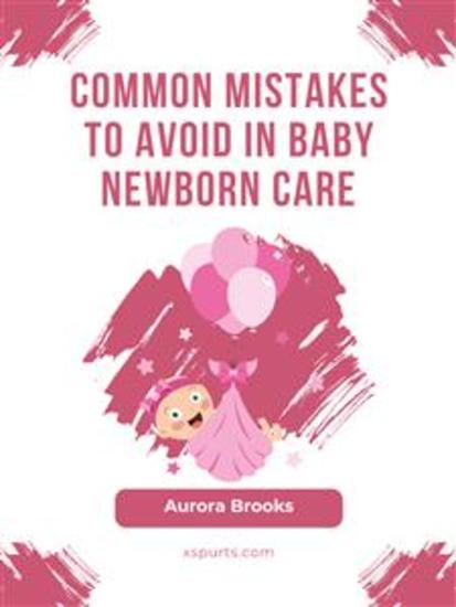 Common Mistakes to Avoid in Baby Newborn Care - cover