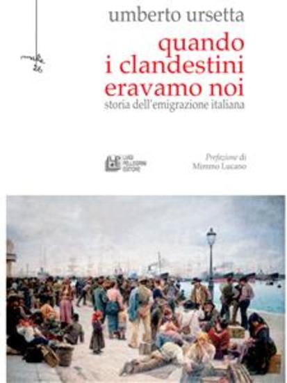 Quando i clandestini eravamo noi - Storia dell'emigrazione italiana - cover