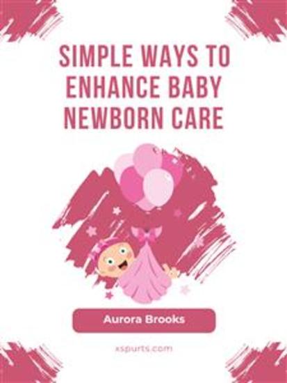 Simple Ways to Enhance Baby Newborn Care - cover