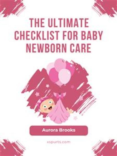 The Ultimate Checklist for Baby Newborn Care - cover