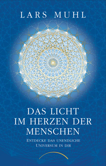 Das Licht im Herzen der Menschen - Entdecke das unendliche Universum in dir - cover