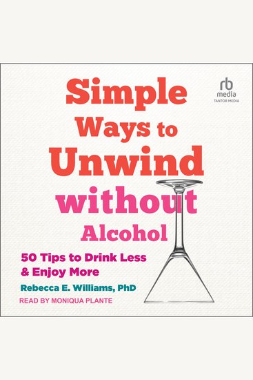 Simple Ways to Unwind without Alcohol - 50 Tips to Drink Less and Enjoy More - cover