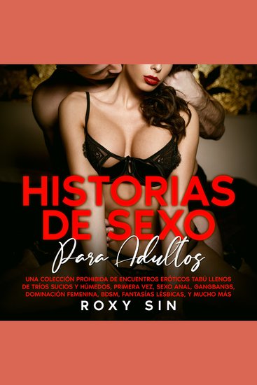 Historias de sexo para adultos: Una colección prohibida de encuentros eróticos tabú llenos de tríos sucios y húmedos primera vez sexo anal gangbangs dominación femenina BDSM fantasías lésbicas y mucho más - cover