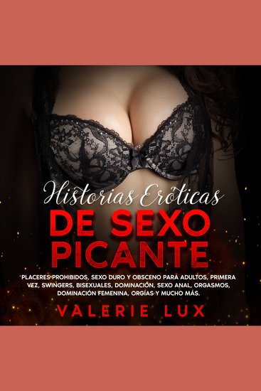 Historias eróticas de sexo picante: Placeres prohibidos sexo duro y obsceno para adultos primera vez swingers bisexuales dominación sexo anal orgasmos dominación femenina orgías y mucho más - cover