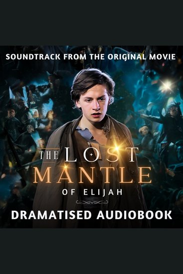 LOST MANTLE OF ELIJAH® THE - Dramatised Audiobook from the Original Motion Picture - cover