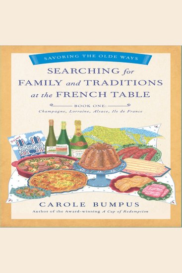 Searching for Family and Traditions at the French Table - Champagne Lorraine Alsace Ile de France - cover