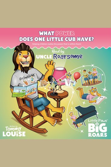 What Power Does One Little Cub Have? Read by Uncle Roarsome - Helping children realise the power that is within them! - cover