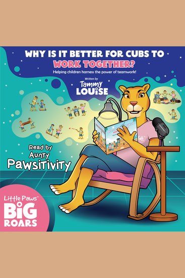 Why is it better for the cubs to work together? Read by Aunty Pawsitivity - Helping children harness the power of teamwork! - cover