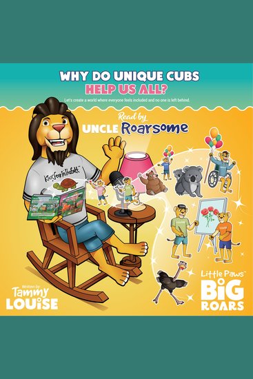 Why Do Unique Cubs Help Us All? Read by Uncle Roarsome - Let's create a world where everyone feels included and no one is left behind - cover