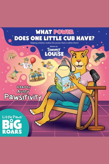 What Power Does One Little Cub Have? Read by Aunty Pawsitivity - Helping children realise the power that is within them! - cover