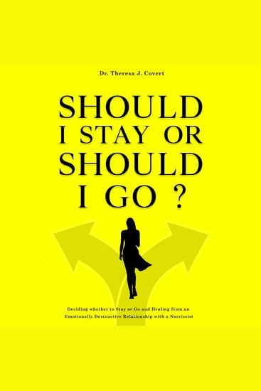 Should I Stay or Should I Go? - Deciding Whether to Stay or Go and Healing From an Emotionally Destructive Relationship with a Narcissist - cover