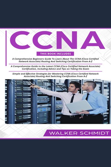 CCNA - 3 in 1- Beginner's Guide+ Tips on Taking the Exam+ Simple and Effective Strategies to Learn About CCNA (Cisco Certified Network Associate) Routing And Switching Certification - cover