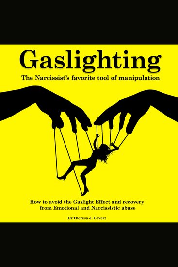 Gaslighting - The Narcissist's Favorite Tool of Manipulation - How to Avoid the Gaslight Effect and Recovery From Emotional and Narcissistic Abuse - cover