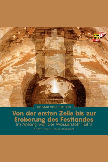 Von der ersten Zelle bis zur Eroberung des Festlandes (Im Anfang war der Wasserstoff - Teil 3) - cover