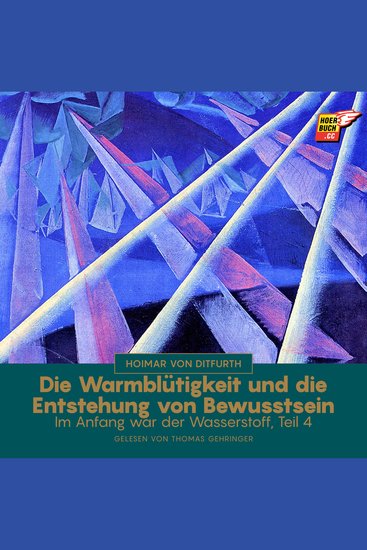 Die Warmblütigkeit und die Entstehung von Bewusstsein (Im Anfang war der Wasserstoff - Teil 4) - cover