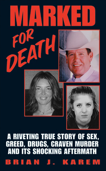 Marked for Death - A Riveting True Story of Sex Greed Drugs Craven Murder and its Shocking Aftermath - cover