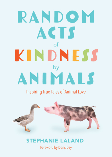 Random Acts of Kindness by Animals - Inspiring True Tales of Animal Love - cover