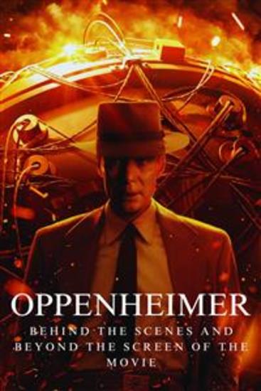 Oppenheimer - Behind the Scenes and Beyond the Screen of the Movie - cover