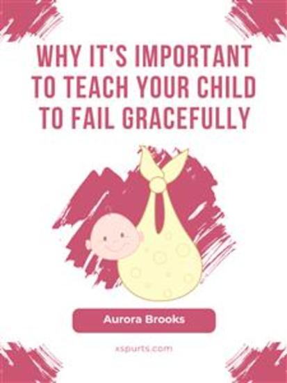 Why It's Important to Teach Your Child to Fail Gracefully - cover