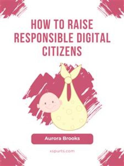 How to Raise Responsible Digital Citizens - cover