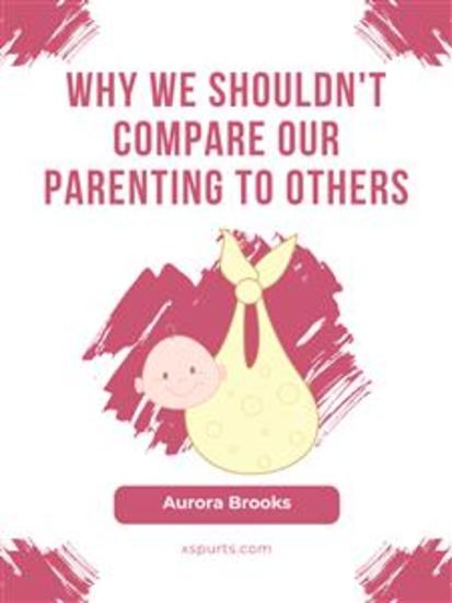 Why We Shouldn't Compare Our Parenting to Others - cover