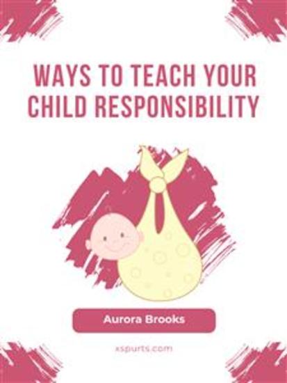 Ways to Teach Your Child Responsibility - cover