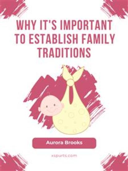 Why It's Important to Establish Family Traditions - cover