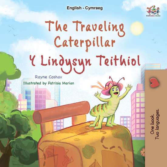 The Travelling Caterpillar Y Lindysyn Teithiol - English Welsh Bilingual Book for Children - cover