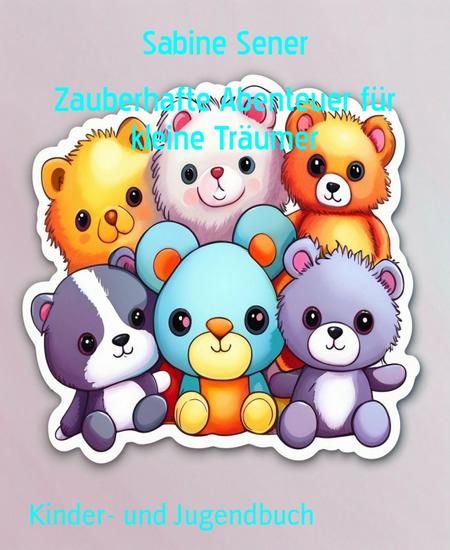 Zauberhafte Abenteuer für kleine Träumer - Schöne Gute-Nacht-Geschichten mit bunten Bildern - cover