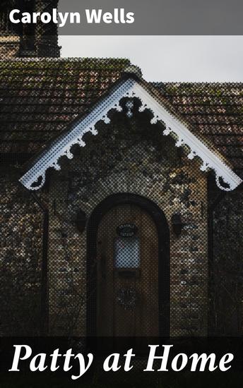 Patty at Home - A Heartwarming Journey Through Early 20th Century Family Life - cover