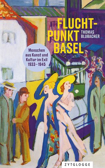 Fluchtpunkt Basel - Menschen aus Kunst und Kultur im Exil 1933 bis 1945 - cover