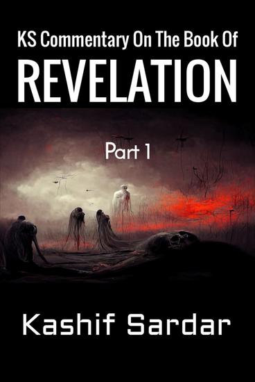 KS Commentary On The Book Of Revelation - Verse By Verse Commentary On Revelation -Revelation Commentary - Bible Commentary - Book Of Revelation Explained - cover