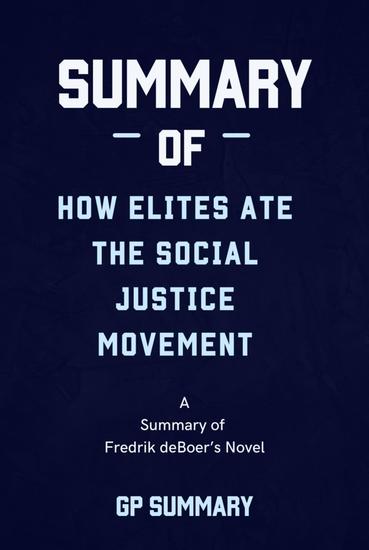 Summary of How Elites Ate the Social Justice Movement by Fredrik deBoer - cover