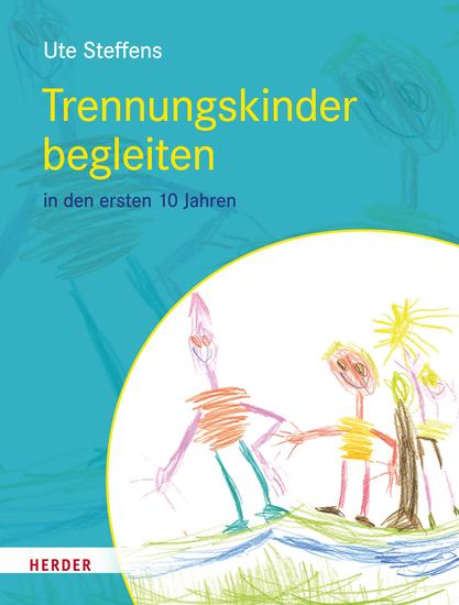 Trennungskinder begleiten - in den ersten 10 Jahren - cover