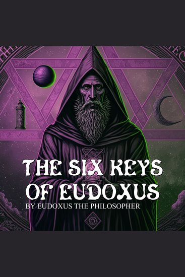 The Six Keys Of Eudoxus - A Manuscript of Alchemy - cover