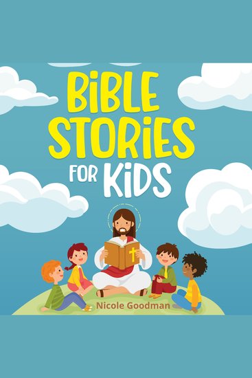 Bible Stories for Kids: Timeless Christian Stories to Grow in God's Love: Classic Bedtime Tales for Children of Any Age - cover