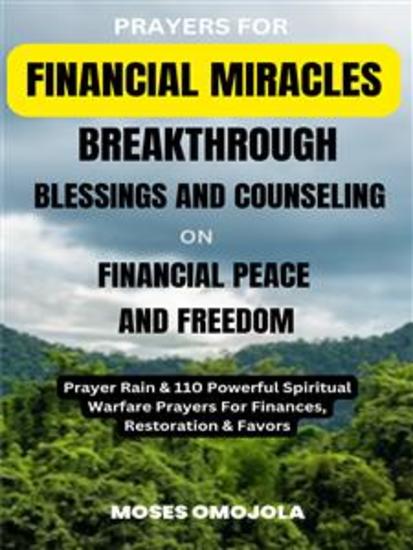 Prayers For Financial Miracles Breakthrough Blessings And Counseling On Financial Peace And Freedom: Prayer Rain & 110 Powerful Spiritual Warfare Prayers For Finances Restoration & Favors - cover