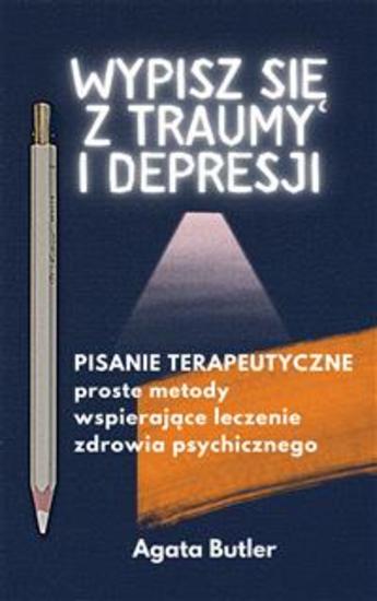 Wypisz się z traumy i depresji - Pisanie terapeutyczne - cover