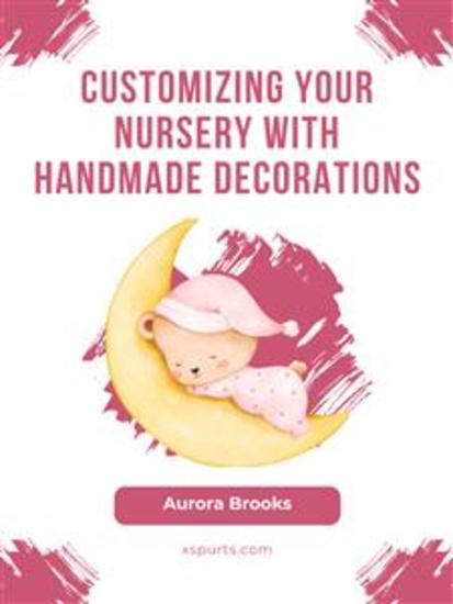 Customizing Your Nursery with Handmade Decorations - cover